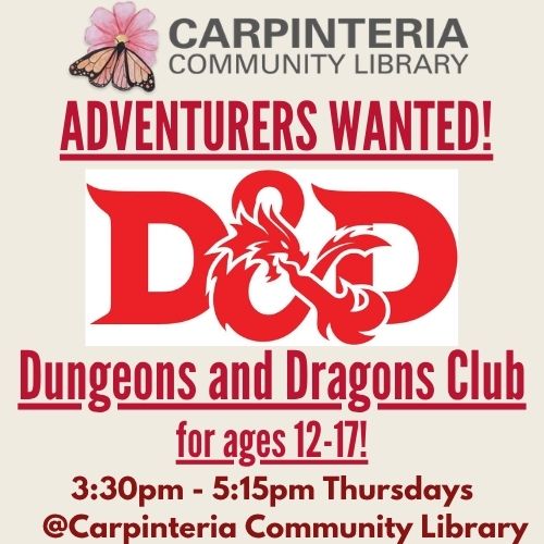 Dungeons and Dragons Club at Carpinteria Community Library! The club runs Thursdays from 3:30 to 5:15. All experience levels in D&D are welcome.